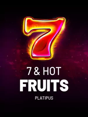 7 & Hot Fruits